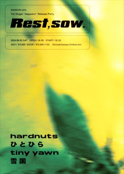 hardnuts pre. 3rd Single 「waypoint」Release Party  『Rest,sow.』