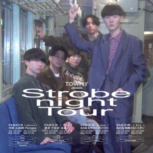 TOWHY pre.「Strobe night Tour」