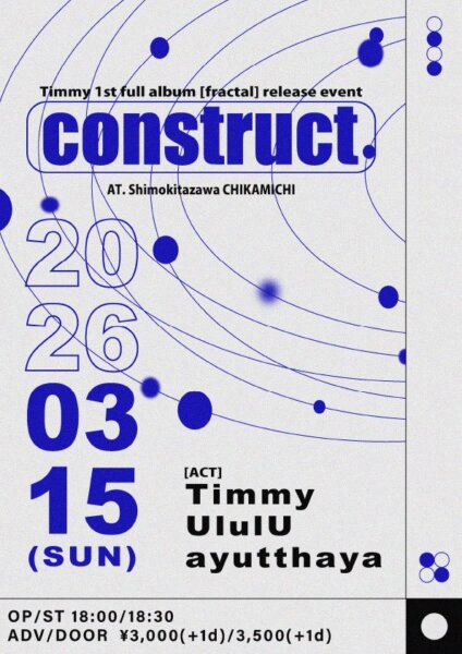 Timmy 1st full album『fractal』release event “construct”