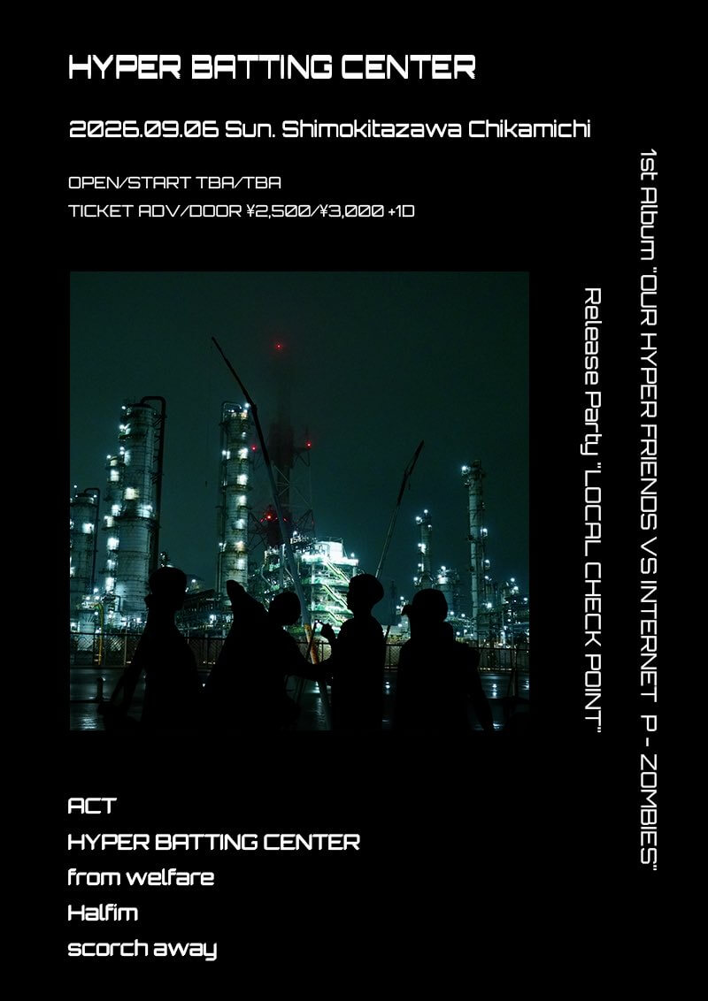 HYPER BATTING CENTER 1st Album ” OUR HYPER FRIENDS vs INTERNET P-ZOMBIES” release party “LOCAL CHECKPOINT”