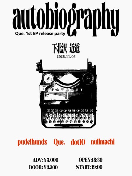 Que. 1st EP release party “autobiography”